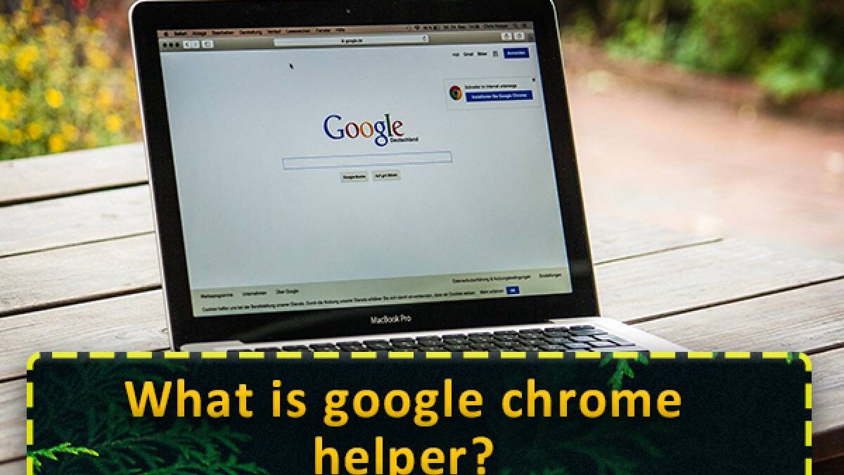 Google Chrome Helper – Google Chrome Helper Mac Memory, and More