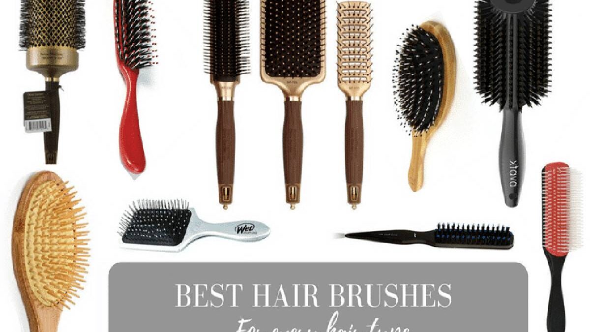 Best Hair Brush – 5 Best Hair Brushes for Every Hair Type 