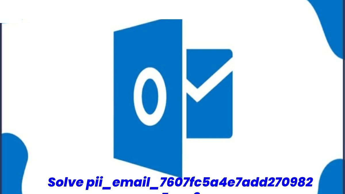 Solve [pii_email_7607fc5a4e7add270982] Error Code?
