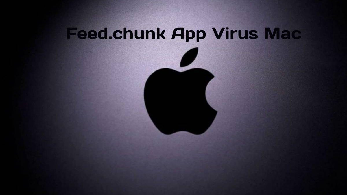 Feed.chunk App Virus Mac