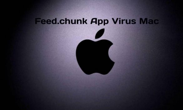 Feed.chunk App Virus Mac