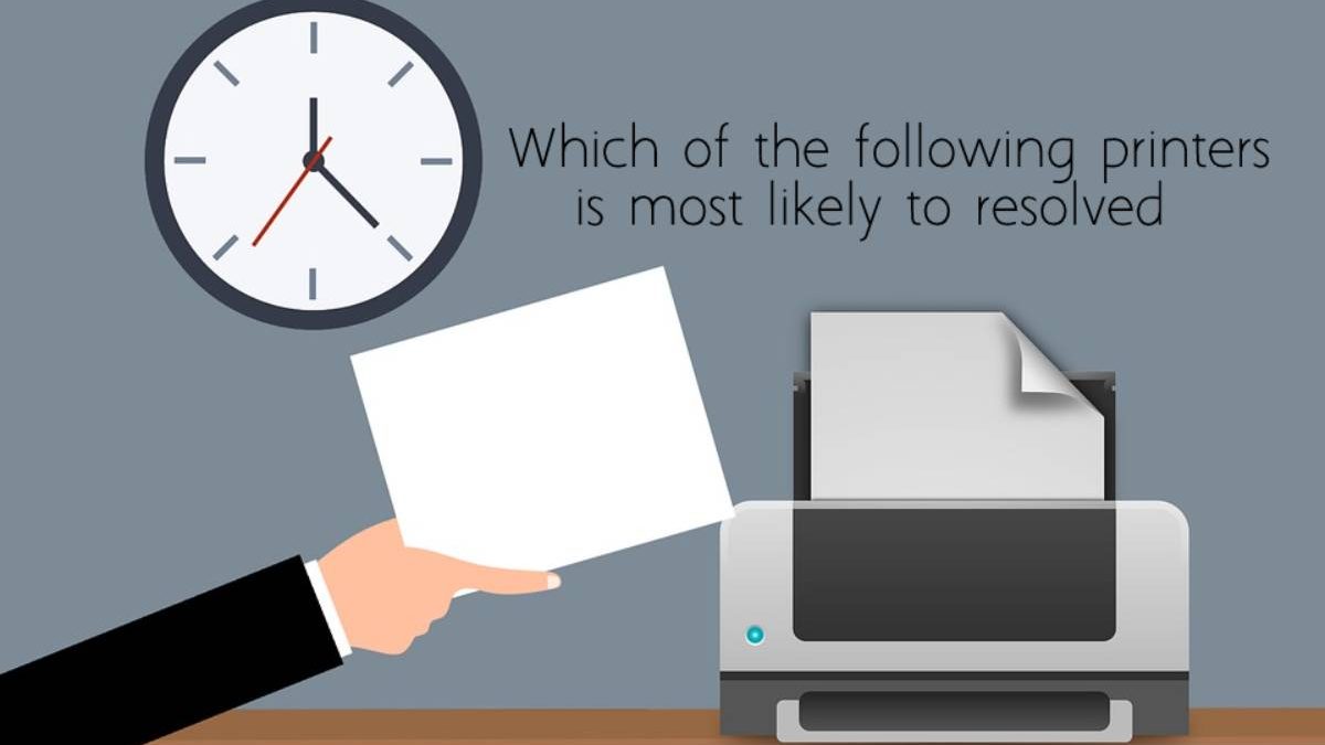 Which of the following printer issues is most likely resolved – 2022