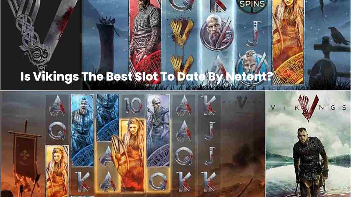 Is Vikings The Best Slot To Date By Netent?