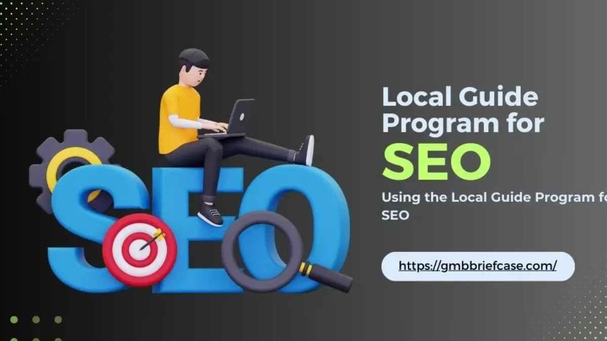 Local Guide Program – Google Local Guides, Local Guide Program Work, and More